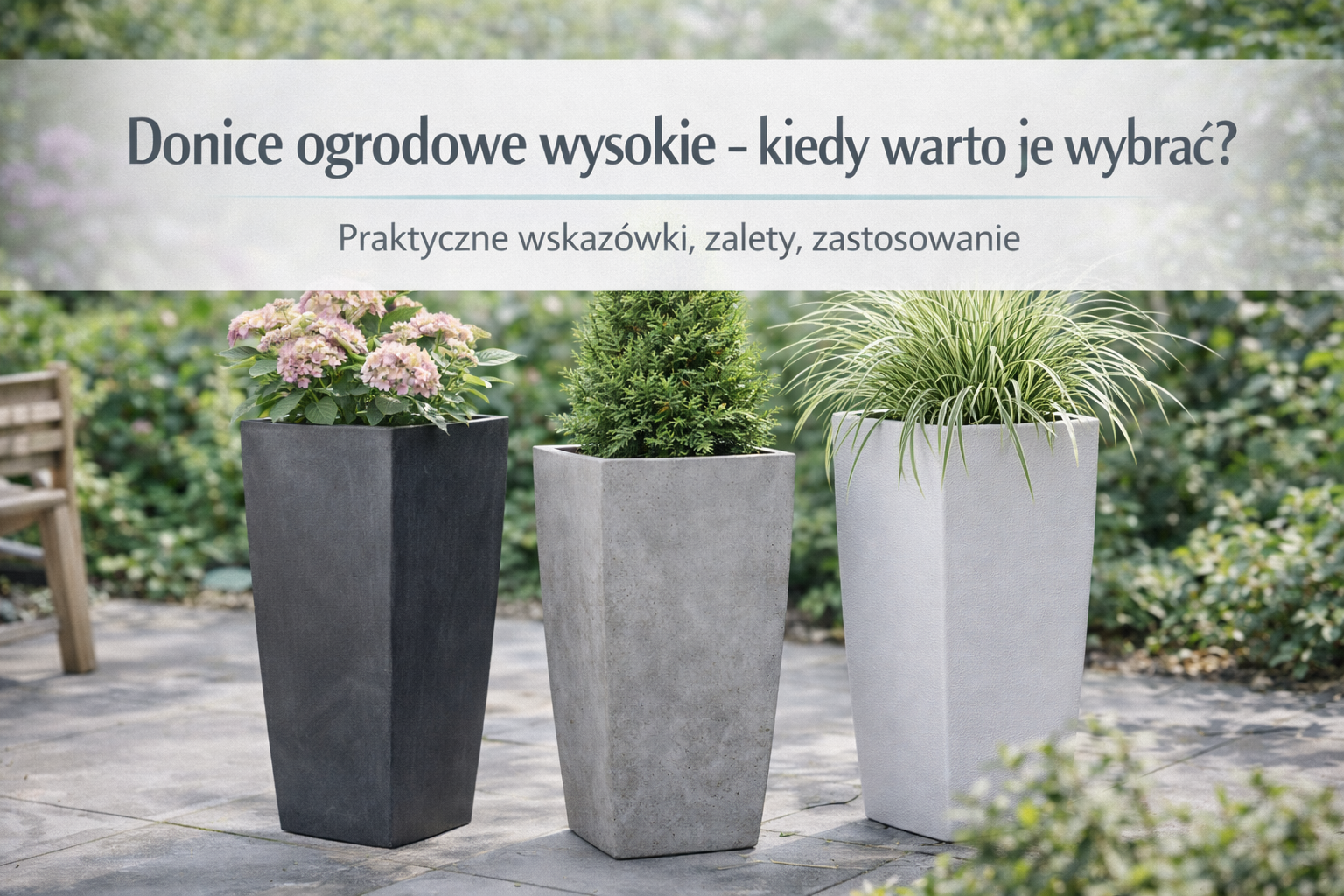 Donice ogrodowe wysokie – kiedy warto je wybrać?